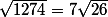 \sqrt{1274}=7\sqrt{26}