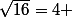 \sqrt{16}=4 