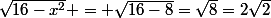 \sqrt{16-x^2} = \sqrt{16-8}=\sqrt{8}=2\sqrt{2}
