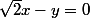\sqrt{2}x-y=0