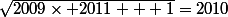 \sqrt{2009\times 2011 + 1}=2010