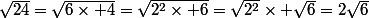 \sqrt{24}=\sqrt{6\times 4}=\sqrt{2^2\times 6}=\sqrt{2^2}\times \sqrt{6}=2\sqrt{6}