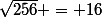 \sqrt{256} = 16