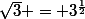 \sqrt{3} = 3^{\frac{1}{2}}