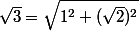 \sqrt{3}=\sqrt{1^2+(\sqrt{2})^2}