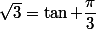 \sqrt{3}=\tan \dfrac{\pi}{3}