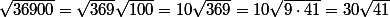 \sqrt{36900}=\sqrt{369}\sqrt{100}=10\sqrt{369}=10\sqrt{9\cdot41}=30\sqrt{41}