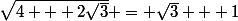 \sqrt{4 + 2\sqrt{3}} = \sqrt{3} + 1