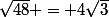 \sqrt{48} = 4\sqrt{3}