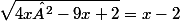 \sqrt{4x²-9x+2}=x-2