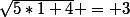 \sqrt{5*1+4} = 3