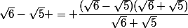 \sqrt{6}-\sqrt{5} = \dfrac{(\sqrt{6}-\sqrt{5})(\sqrt{6}+\sqrt{5})}{\sqrt{6}+\sqrt{5}}