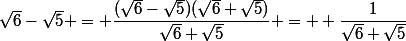 \sqrt{6}-\sqrt{5} = \dfrac{(\sqrt{6}-\sqrt{5})(\sqrt{6}+\sqrt{5})}{\sqrt{6}+\sqrt{5}} =  \dfrac{1}{\sqrt{6}+\sqrt{5}}
