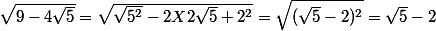 \sqrt{9-4\sqrt{5}}=\sqrt{\sqrt{5^{2}}-2X2\sqrt{5}+2^{2}}=\sqrt{(\sqrt{5}-2)^{2}}=\sqrt{5}-2