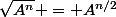 \sqrt{A^n} = A^{n/2}