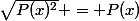 \sqrt{P(x)^2} = P(x)