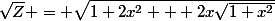 \sqrt{Z} = \sqrt{1+2x^2 + 2x\sqrt{1+x^2}}