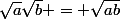 \sqrt{a}\sqrt{b} = \sqrt{ab}