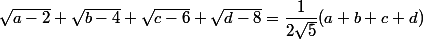 \sqrt{a-2}+\sqrt{b-4}+\sqrt{c-6}+\sqrt{d-8}=\dfrac{1}{2\sqrt{5}}(a+b+c+d)