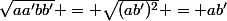 \sqrt{aa'bb'} = \sqrt{(ab')^2} = ab'
