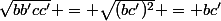 \sqrt{bb'cc'} = \sqrt{(bc')^2} = bc'
