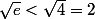 \sqrt{e}<\sqrt{4}=2