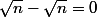 \sqrt{n}-\sqrt{n}=0