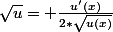\sqrt{u}= \frac{u'(x)}{2*\sqrt{u(x)}}