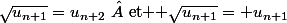\sqrt{u_{n+1}}=u_{n+2}\  $et $ \sqrt{u_{n+1}}= u_{n+1}
