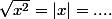 \sqrt{x^2}=|x|=....