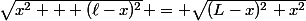 \sqrt{x^2 + (\ell-x)^2} = \sqrt{(L-x)^2+x^2}