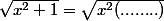 \sqrt{x^2+1}=\sqrt{x^2(........)}