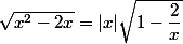 \sqrt{x^2-2x}=|x|\sqrt{1-\dfrac{2}{x}}