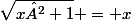 \sqrt{x²+1} = x