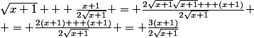 \sqrt{x+1} + \frac{x+1}{2\sqrt{x+1}} = \frac{2\sqrt{x+1}\sqrt{x+1} + (x+1)}{2\sqrt{x+1}}
 \\ = \frac{2(x+1) + (x+1)}{2\sqrt{x+1}} = \frac{3(x+1)}{2\sqrt{x+1}}