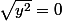\sqrt{y^2}=0