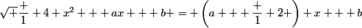 \sqrt {\dfrac 1 4 x^2} + ax + b = \left(a + \dfrac 1 2 \right) x + b