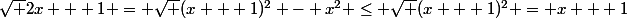 \sqrt {2x + 1} = \sqrt {(x + 1)^2 - x^2} \le \sqrt {(x + 1)^2} = x + 1