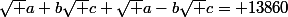 \sqrt {a+b\sqrt {c}}+\sqrt {a-b\sqrt {c}}= 13860