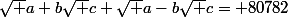 \sqrt {a+b\sqrt {c}}+\sqrt {a-b\sqrt {c}}= 80782
