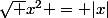 \sqrt {x^2} = |x|