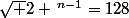 \sqrt 2 \,^{n-1}=128