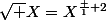 \sqrt X=X^{\frac 1 2}