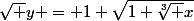 \sqrt y = 1+\sqrt{1+\sqrt[3] x}