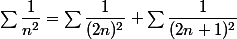 \sum\dfrac1{n^2}=\sum\dfrac1{(2n)^2}+\sum\dfrac1{(2n+1)^2}