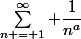 \sum\limits^{\infty}_{n = 1} \dfrac{1}{n^a}