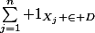 \sum\limits_{j=1}^n 1_{X_j \in D}