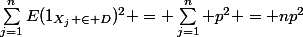 \sum\limits_{j=1}^nE(1_{X_j \in D})^2 = \sum\limits_{j=1}^n p^2 = np^2