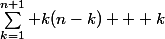 \sum\limits_{k=1}^{n+1} k(n-k) + k