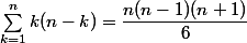 \sum^{n}_{k=1}k(n-k)=\dfrac{n(n-1)(n+1)}{6}